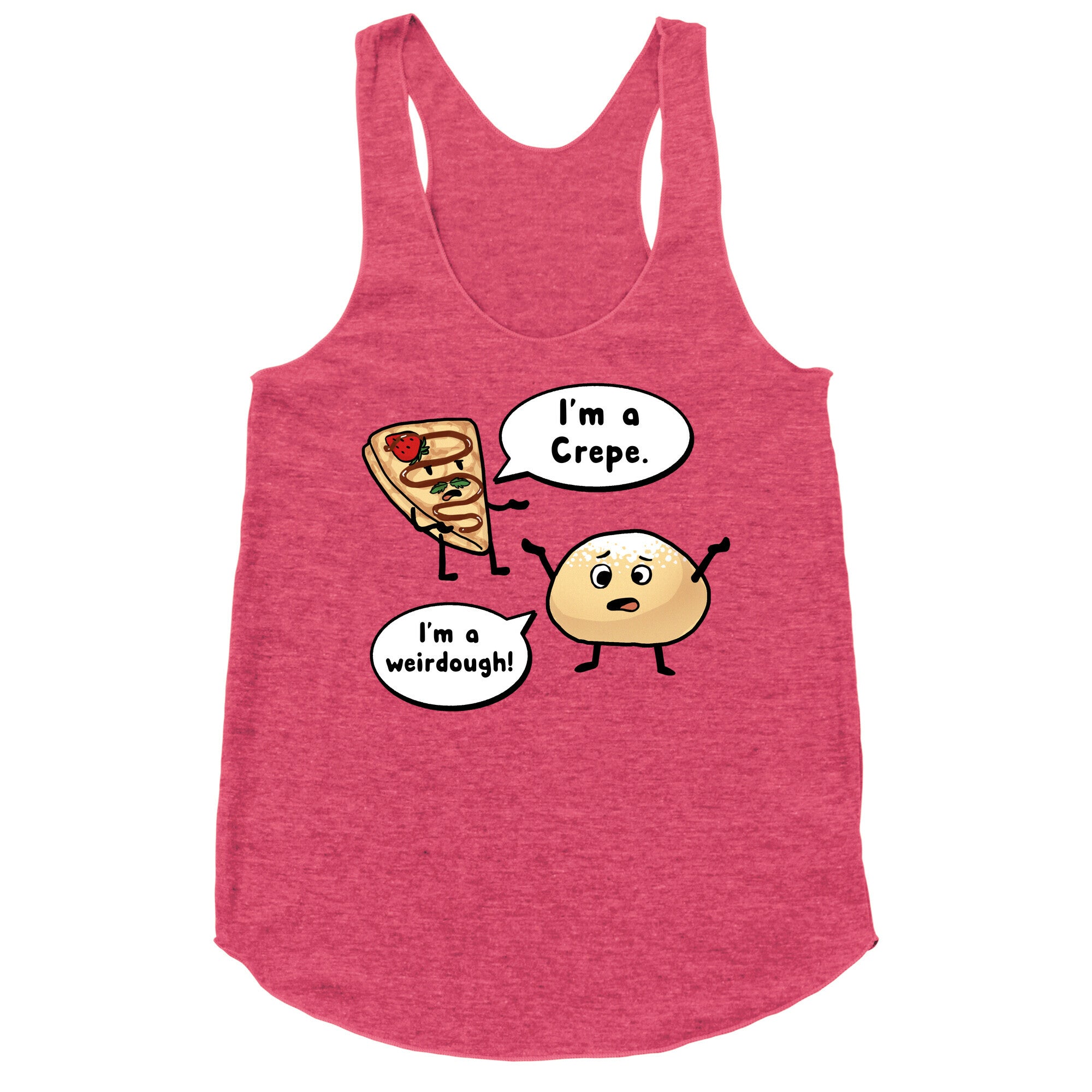 I'm a Crepe, I'm a Weirdough (creep food parody) Racerback Tank